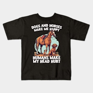 dogs and horses make me happy humans make my head hurt Kids T-Shirt